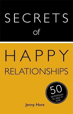 Secrets of Happy Relationships : 50 Techniques to Stay in Love