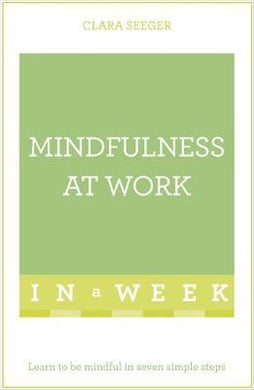 Mindfulness At Work In A Week : Learn To Be Mindful In Seven Simple Steps - BookMarket