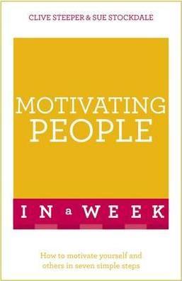 Motivating People In A Week : How To Motivate Yourself And Others In Seven Simple Steps - BookMarket