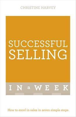 Successful Selling In A Week : How To Excel In Sales In Seven Simple Steps - BookMarket