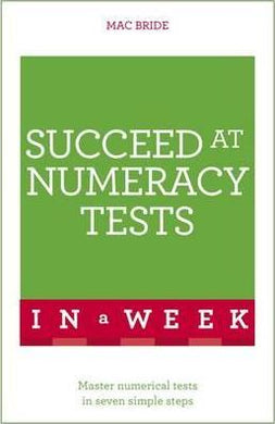 Succeed At Numeracy Tests In A Week : Master Numerical Tests In Seven Simple Steps - BookMarket