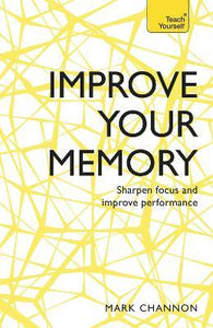 TY : Improve Your Memory : Sharpen Focus and Improve Performance