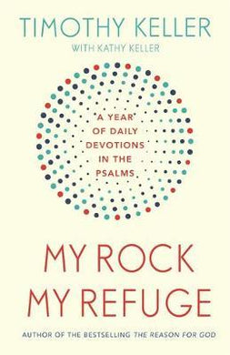 My Rock; My Refuge : A Year of Daily Devotions in the Psalms - BookMarket