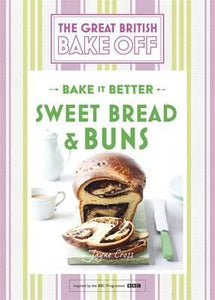 Great British Bake Off - Bake it Better (No.7): Sweet Bread & Buns - BookMarket