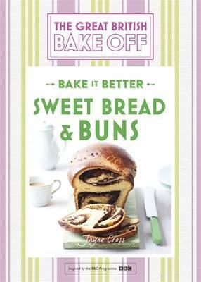 Great British Bake Off - Bake it Better (No.7): Sweet Bread & Buns - BookMarket