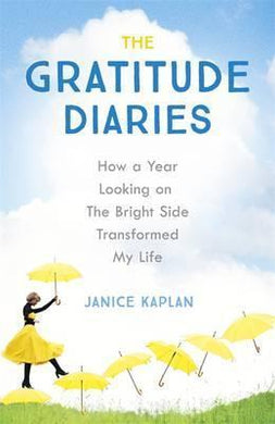 The Gratitude Diaries : How A Year Of Living Gratefully Changed My Life - BookMarket