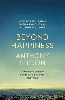 Beyond Happiness : How to find lasting meaning and joy in all that you have - BookMarket
