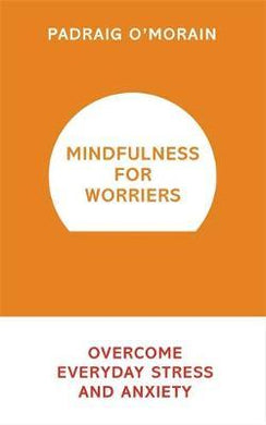Mindfulness for Worriers : Overcome Everyday Stress and Anxiety - BookMarket