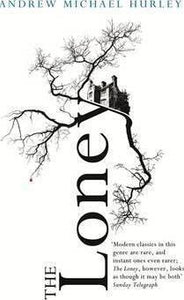 The Loney : 'Full of unnerving terror . . . amazing' Stephen King - BookMarket