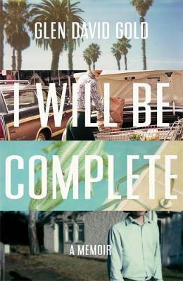I Will Be Complete : A Memoir - BookMarket