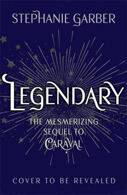 Legendary : The magical Sunday Times bestselling sequel to Caraval - BookMarket
