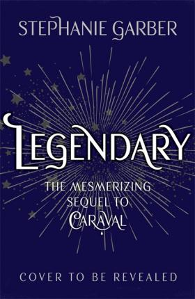 Legendary : The magical Sunday Times bestselling sequel to Caraval - BookMarket