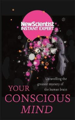 Your Conscious Mind : Unravelling the greatest mystery of the human brain - BookMarket