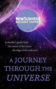 A Journey Through The Universe : A traveler's guide from the centre of the sun to the edge of the unknown - BookMarket