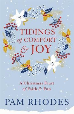 Tidings of Comfort and Joy : A Christmas Feast of Faith and Fun - BookMarket