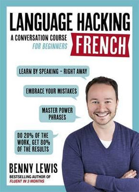 LANGUAGE HACKING FRENCH (Learn How to Speak French - Right Away) : A Conversation Course for Beginners - BookMarket