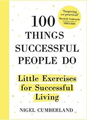 100 Things Successful People Do : Little Exercises for Successful Living: 100 self help rules for life - BookMarket