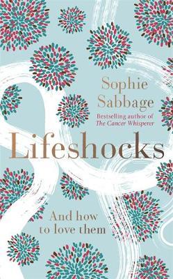 Lifeshocks : And how to love them