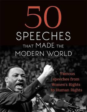 50 Speeches That Made the Modern World : Famous Speeches from Women's Rights to Human Rights - BookMarket
