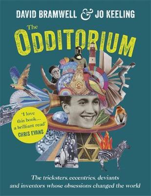 The Odditorium : The tricksters, eccentrics, deviants and inventors whose obsessions changed the world - BookMarket