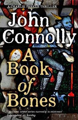 A Book of Bones : A Charlie Parker Thriller: 17. From the No. 1 Bestselling Author of THE WOMAN IN THE WOODS