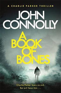 A Book of Bones : A Charlie Parker Thriller: 17. From the No. 1 Bestselling Author of THE WOMAN IN THE WOODS