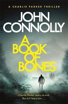 A Book of Bones : A Charlie Parker Thriller: 17. From the No. 1 Bestselling Author of THE WOMAN IN THE WOODS