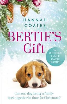 Bertie's Gift : the heartwarming story of how the little dog with the biggest heart saves Christmas