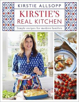 Kirstie's Real Kitchen : Simple recipes for modern families