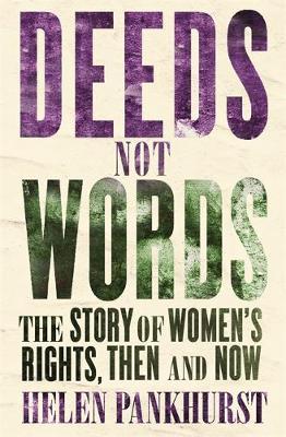 Deeds Not Words : The Story of Women's Rights - Then and Now