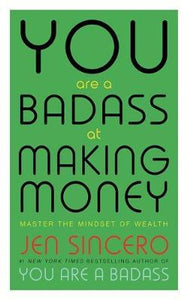 You Are a Badass at Making Money : Master the Mindset of Wealth: Learn how to save your money with one of the world's most exciting self help authors - BookMarket
