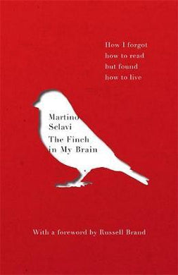 The Finch in My Brain : How I forgot how to read but found how to live - BookMarket