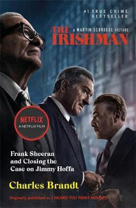 The Irishman : Originally published as I Heard You Paint Houses