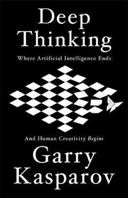 Deep Thinking : Where Machine Intelligence Ends and Human Creativity Begins - BookMarket