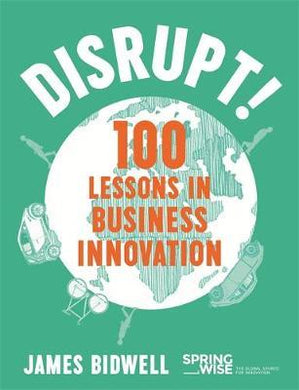 Disrupt!: 100 Lessons In Business Innovation - BookMarket