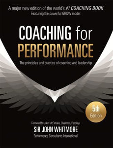 Coaching for Performance : The Principles and Practice of Coaching and Leadership - BookMarket