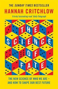 The Science of Fate : The New Science of Who We Are - And How to Shape our Best Future