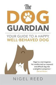 The Dog Guardian : Your Guide to a Happy, Well-Behaved Dog - BookMarket