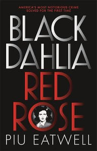 Black Dahlia, Red Rose : A 'Times Book of the Year'