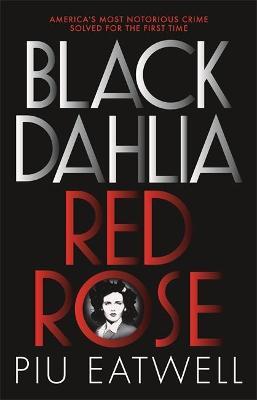 Black Dahlia, Red Rose : A 'Times Book of the Year'