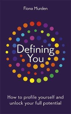 Defining You : How to profile yourself and unlock your full potential - SELF DEVELOPMENT BOOK OF THE YEAR 2019, BUSINESS BOOK AWARDS - BookMarket