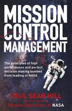 Mission Control Management : The principles of high performance and perfect decision making learned from leading at NASA - BookMarket