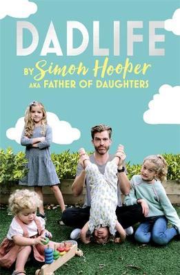 Dadlife : Family Tales from Instagram's Father of Daughters