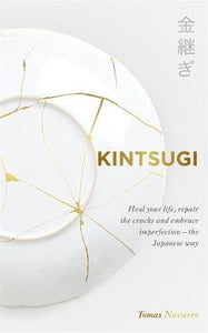 Kintsugi : Embrace your imperfections and find happiness - the Japanese way - BookMarket