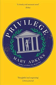 Privilege : A smart, sharply observed novel about gender and class set on a college campus