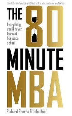 The 80 Minute MBA : Everything You'll Never Learn at Business School - BookMarket
