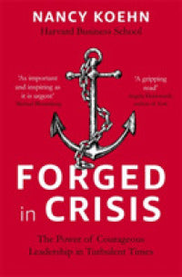 Forged in Crisis : The Power of Courageous Leadership in Turbulent Times - BookMarket