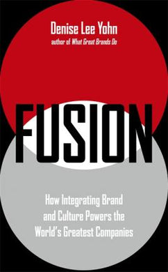 FUSION : How Integrating Brand and Culture Powers the World's Greatest Companies - BookMarket