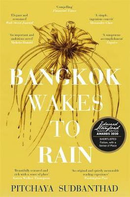 Bangkok Wakes to Rain : Shortlisted for the 2020 Edward Stanford 'Fiction with a Sense of Place' award - BookMarket