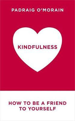 Kindfulness : Be a true friend to yourself - with mindful self-compassion - BookMarket